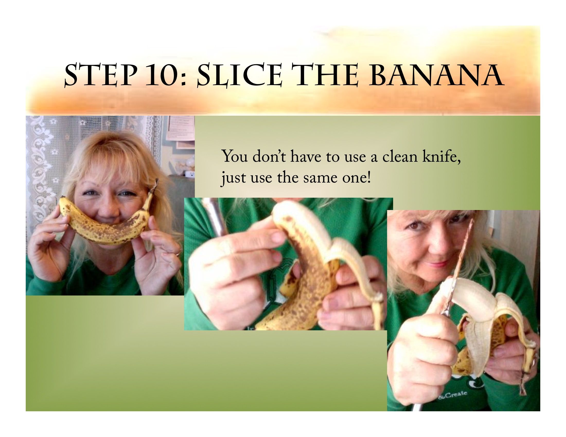 Step 10: Slice the Banana